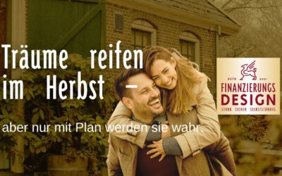 Träume reifen im Herbst – aber nur mit Plan werden sie wahr.